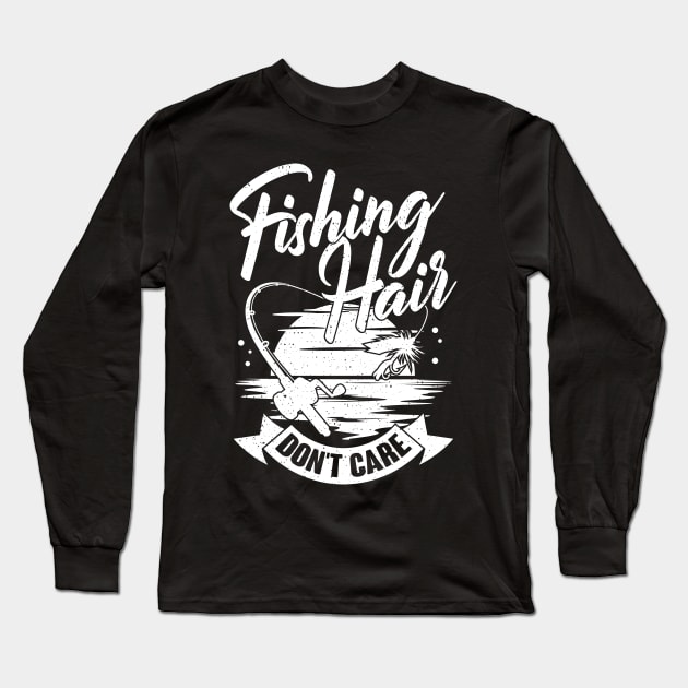 Fishing Hair Don't Care Angling Fisherman Gift Long Sleeve T-Shirt by Dolde08